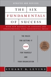 The Six Fundamentals of Success: The Rules for Getting It Right for Yourself and Your Organization, Levine, Stuart