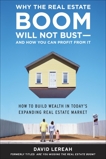 Why the Real Estate Boom Will Not Bust - And How You Can Profit from It: How to Build Wealth in Today's Expanding Real Estate Market, Lereah, David