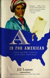 A Is for American: Letters and Other Characters in the Newly United States, Lepore, Jill