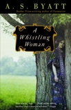 A Whistling Woman, Byatt, A. S.