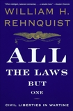 All the Laws but One: Civil Liberties in Wartime, Rehnquist, William H.