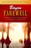 Bayou Farewell: The Rich Life and Tragic Death of Louisiana's Cajun Coast, Tidwell, Mike
