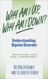 Why Am I Up, Why Am I Down?: Understanding Bipolar Disorder, Granet, Roger