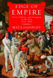 Edge of Empire: Lives, Culture, and Conquest in the East, 1750-1850, Jasanoff, Maya