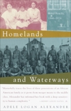 Homelands and Waterways: The American Journey of the Bond Family, 1846-1926, Alexander, Adele Logan