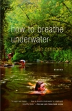 How to Breathe Underwater, Orringer, Julie