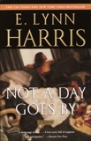 Not a Day Goes By: A Novel, Harris, E. Lynn