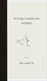 Notable American Women: A Novel, Marcus, Ben