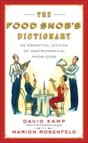 The Food Snob's Dictionary: An Essential Lexicon of Gastronomical Knowledge, Kamp, David & Rosenfeld, Marion