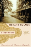 Sidetracks: Explorations of a Romantic Biographer, Holmes, Richard