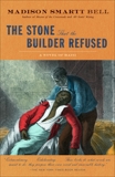 The Stone that the Builder Refused: A Novel of Haiti, Bell, Madison Smartt