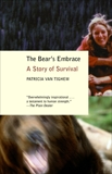 The Bear's Embrace: A Story of Survival, Van Tighem, Patricia