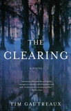 The Clearing: A Novel, Gautreaux, Tim