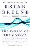 The Fabric of the Cosmos: Space, Time, and the Texture of Reality, Greene, Brian