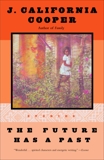 The Future Has a Past: Stories, Cooper, J. California