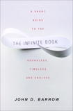 The Infinite Book: A Short Guide to the Boundless, Timeless and Endless, Barrow, John D.