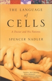 The Language of Cells: A Doctor and His Patients, Nadler, Spencer