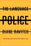 The Language Police: How Pressure Groups Restrict What Students Learn, Ravitch, Diane