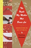 The Night My Mother Met Bruce Lee: Observations on Not Fitting In, Rekdal, Paisley