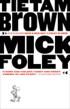 Tietam Brown, Foley, Mick