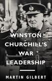 Winston Churchill's War Leadership, Gilbert, Martin
