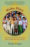 Wuhu Diary: On Taking My Adopted Daughter Back to Her Hometown in China, Prager, Emily