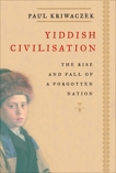 Yiddish Civilisation: The Rise and Fall of a Forgotten Nation, Kriwaczek, Paul