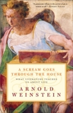 A Scream Goes Through the House: What Literature Teaches Us About Life, Weinstein, Arnold