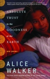 Absolute Trust in the Goodness of the Earth: New Poems, Walker, Alice