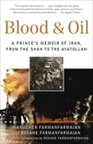 Blood & Oil: A Prince's Memoir of Iran, from the Shah to the Ayatollah, Farmanfarmaian, Manucher & Farmanfarmaian, Roxane
