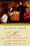 Mary, Queen of Scots, and the Murder of Lord Darnley, Weir, Alison