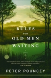 Rules for Old Men Waiting: A Novel, Pouncey, Peter