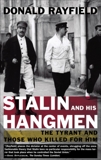 Stalin and His Hangmen: The Tyrant and Those Who Killed for Him, Rayfield, Donald