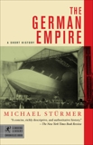 The German Empire: A Short History, Sturmer, Michael