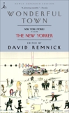 Wonderful Town: New York Stories from The New Yorker, Remnick, David