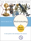 Astronomy Made Simple: A Clear Guide to the Workings of the Universe, Marvel, Kevin B.