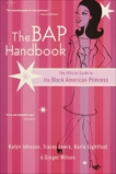 The BAP Handbook: The Official Guide to the Black American Princess, Wilson, Ginger & Johnson, Kalyn & Lewis, Tracey & Lightfoot, Karla