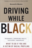 Driving While Black: Highways, Shopping Malls, Taxi Cabs, Sidewalks: How to Fight Back if You Are a Victim of Racial Profiling, Meeks, Kenneth