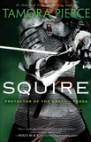 Squire: Book 3 of the Protector of the Small Quartet, Pierce, Tamora