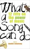 What a Song Can Do: 12 Riffs on the Power of Music, Armstrong, Jennifer