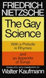 The Gay Science: With a Prelude in Rhymes and an Appendix of Songs, Nietzsche, Friedrich