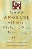 All God's Children Need Traveling Shoes, Angelou, Maya