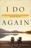 I Do Again: How We Found a Second Chance at Our Marriage--and You Can Too, Scruggs, Cheryl & Scruggs, Jeff
