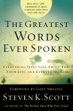 The Greatest Words Ever Spoken: Everything Jesus Said About You, Your Life, and Everything Else, Scott, Steven K.