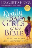 Really Bad Girls of the Bible: More Lessons from Less-Than-Perfect Women, Higgs, Liz Curtis