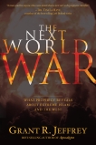 The Next World War: What Prophecy Reveals about Extreme Islam and the West, Jeffrey, Grant R.