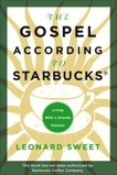 The Gospel According to Starbucks: Living with a Grande Passion, Sweet, Leonard