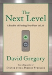 The Next Level: A Parable of Finding Your Place in Life, Gregory, David