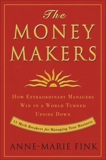 The Moneymakers: How Extraordinary Managers Win in a World Turned Upside Down, Fink, Anne-Marie