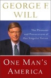 One Man's America: The Pleasures and Provocations of Our Singular Nation, Will, George